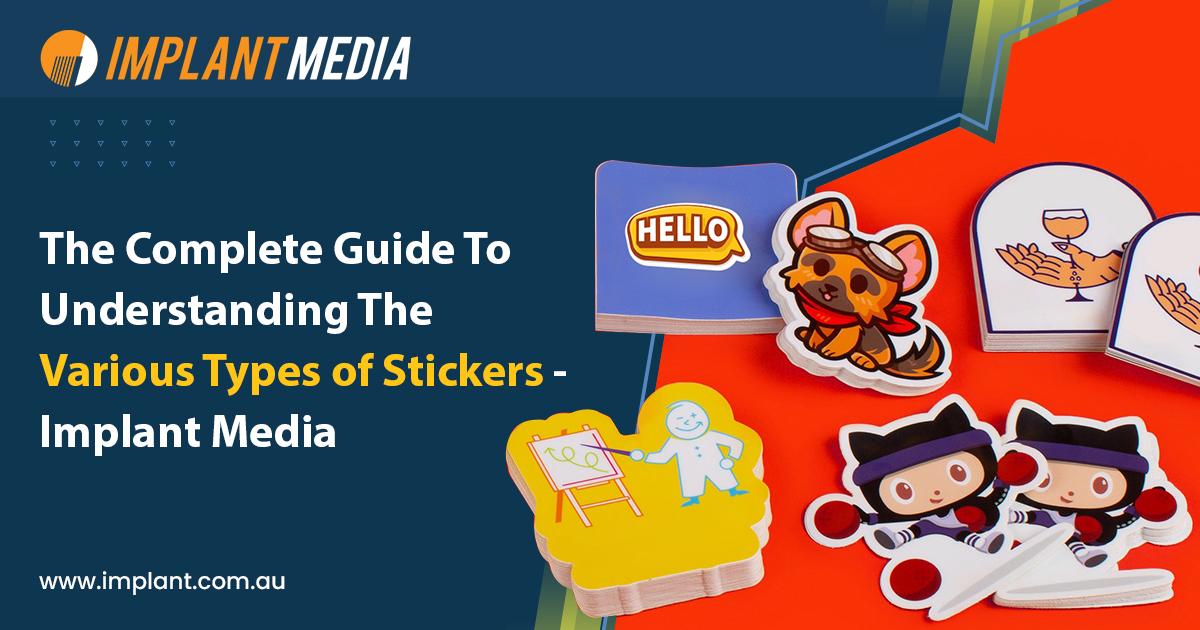 Guide To Understand the Various Types of Stickers